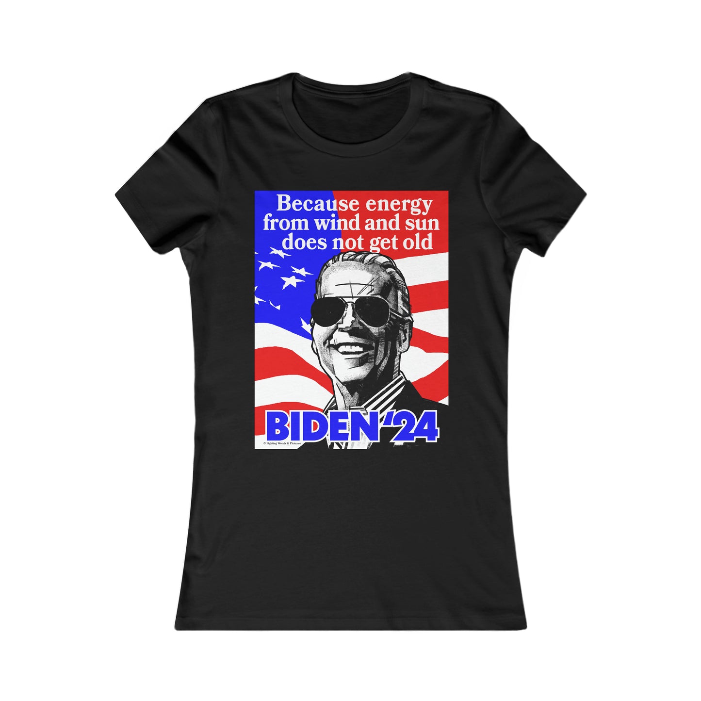 Because energy from wind and sun does not get old BIDEN'24 Women's Favorite Tee