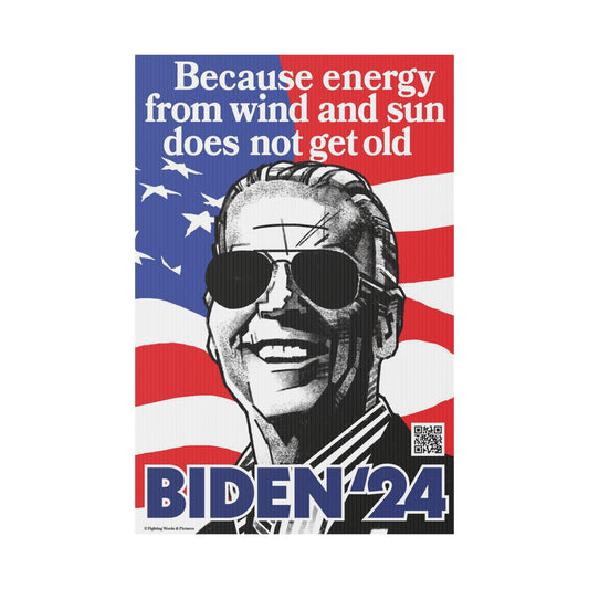 Because energy from wind and sun does not get old BIDEN'24 Plastic Yard Sign