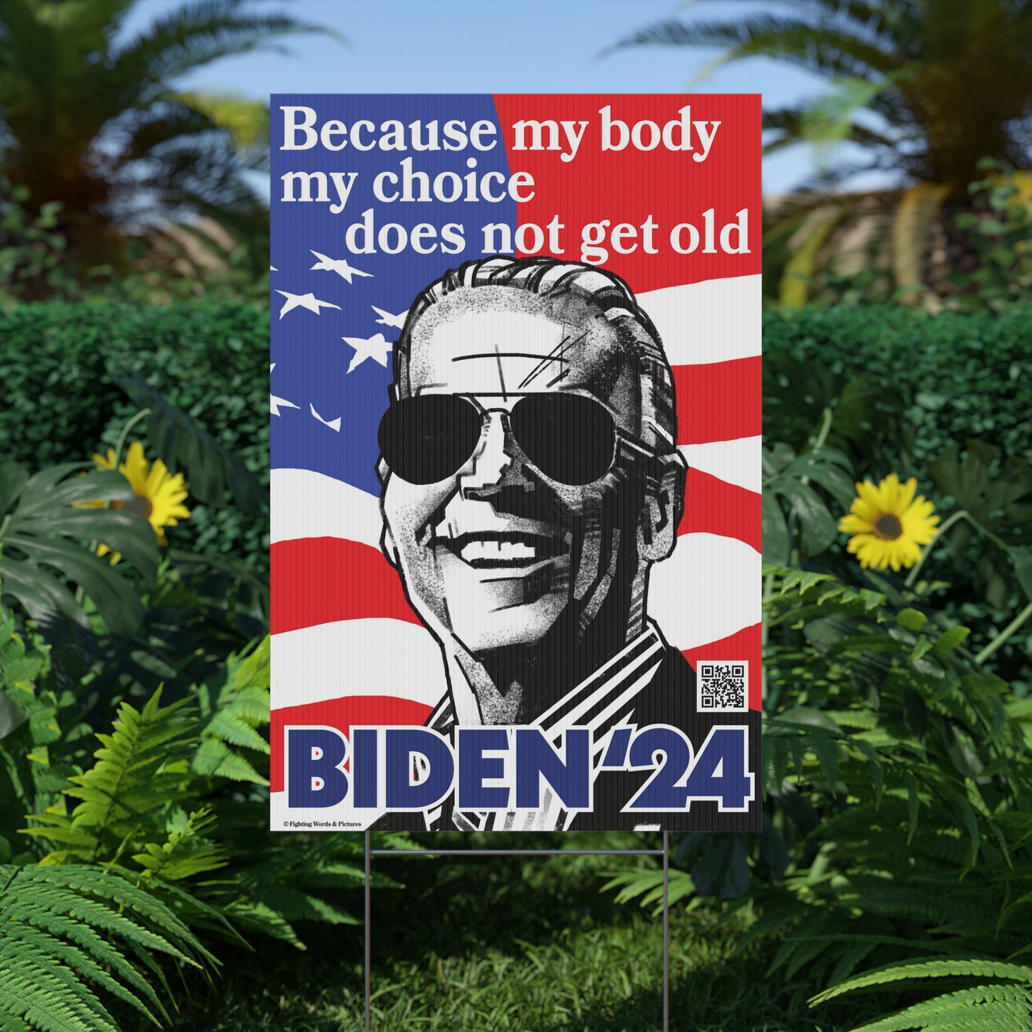 Because my body my choice does not get old BIDEN'24 Plastic Yard Sign